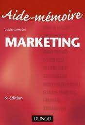 PDF - Marketing - Aide-mémoire - 6e édition - Claude Demeure Cet aide-mémoire de marketing présente de manière détaillée toutes les composantes du marketing stratégique et opérationnel : le marché ; le marketing de l