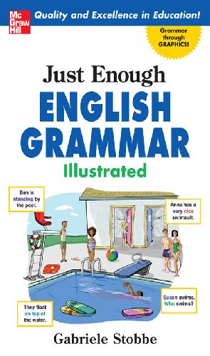Pdf - Just Enough English Grammar Illustrated - Gabrielle Stobbe Verb! Plural noun! Adjective! See language in action and never forget a grammar point again! Through fun illustrations and colorful diagrams, you