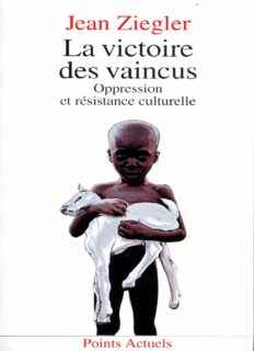 PDF - La victoire des vaincus. Oppression et résistance culturelle by Jean Ziegler De plus en plus souvent dans l