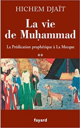 PDF -  La vie de Muhammad T.2 - La prédication prophétique à La Mecque