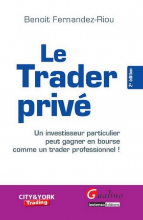 PDF - Le trader privé. Un investisseur particulier peut gagner en bourse comme un trader professionnel