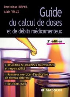 PDF - Guide du calcul de doses et de débits médicamenteux Dominique Rispail, Alain Viaux Pendant la formation préparant au diplôme d