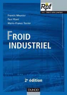 PDF -  Froid industriel - 2ème édition Dunod Francis Meunier, Paul Rivet, Marie-France Terrier - 2° EDITION 