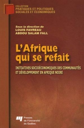 PDF - L'Afrique qui se refait : Initiatives socioeconomiques des communautes et developpement en Afrique noire - Louis Favreau, Abdou Salam Fall, Chantale Doucet