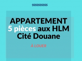 Location appartement 5 pièces aux HLM Cité Douane
