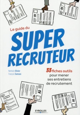PDF - Le guide du Super recruteur : 33 fiches outils pour mener ses entretiens de recrutement Vous en rêviez ? Ce guide l