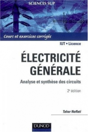 PDF - Électricité générale : Analyse et synthèse des circuits, cours et exercices corrigés 2 EDITION - Tahar Neffati   Ce cours complet d