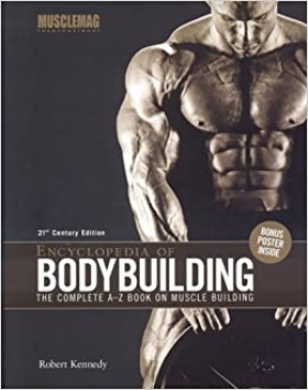 PDF(English) - Encyclopedia of Bodybuilding: The Complete A-Z Book on Muscle Building Featuring the most up-to-date information and 800 pages of color images, "Encyclopedia of Bodybuilding" presents a user-friendly book that offers valuable information on nutrition, supplements, exercising, and posing. ..