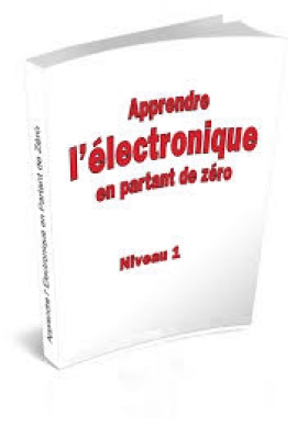 PDF - Electronique en Partant de Zéro - Niveau 1 - Leçons 01 à 28 Electronique et loisirs
