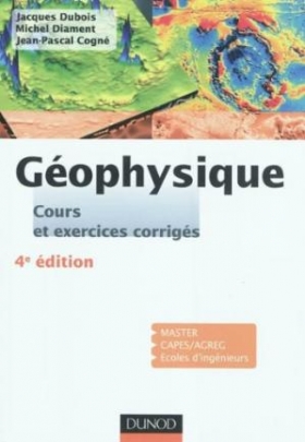 PDF - Géophysique - 4ème édition - Cours, étude de cas et exercices corrigés - Jacques Dubois, Michel Diament, Jean-Pascal Cogné
