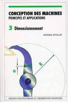 PDF -  Conception des machines : Principes et applications- G. Spinnler - 529 Pages Il est urgent de combler le fossé qui se creuse entre le monde de l