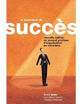 PDF - La technique du succès : nouvelle édition du manuel pratique d'organisation de soi-même- 188Pages -by André Müller